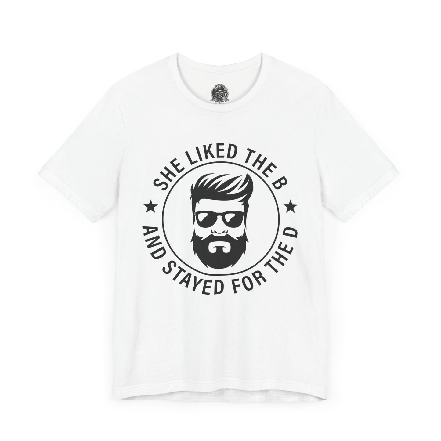 Stayed for the B Short Sleeve Tee