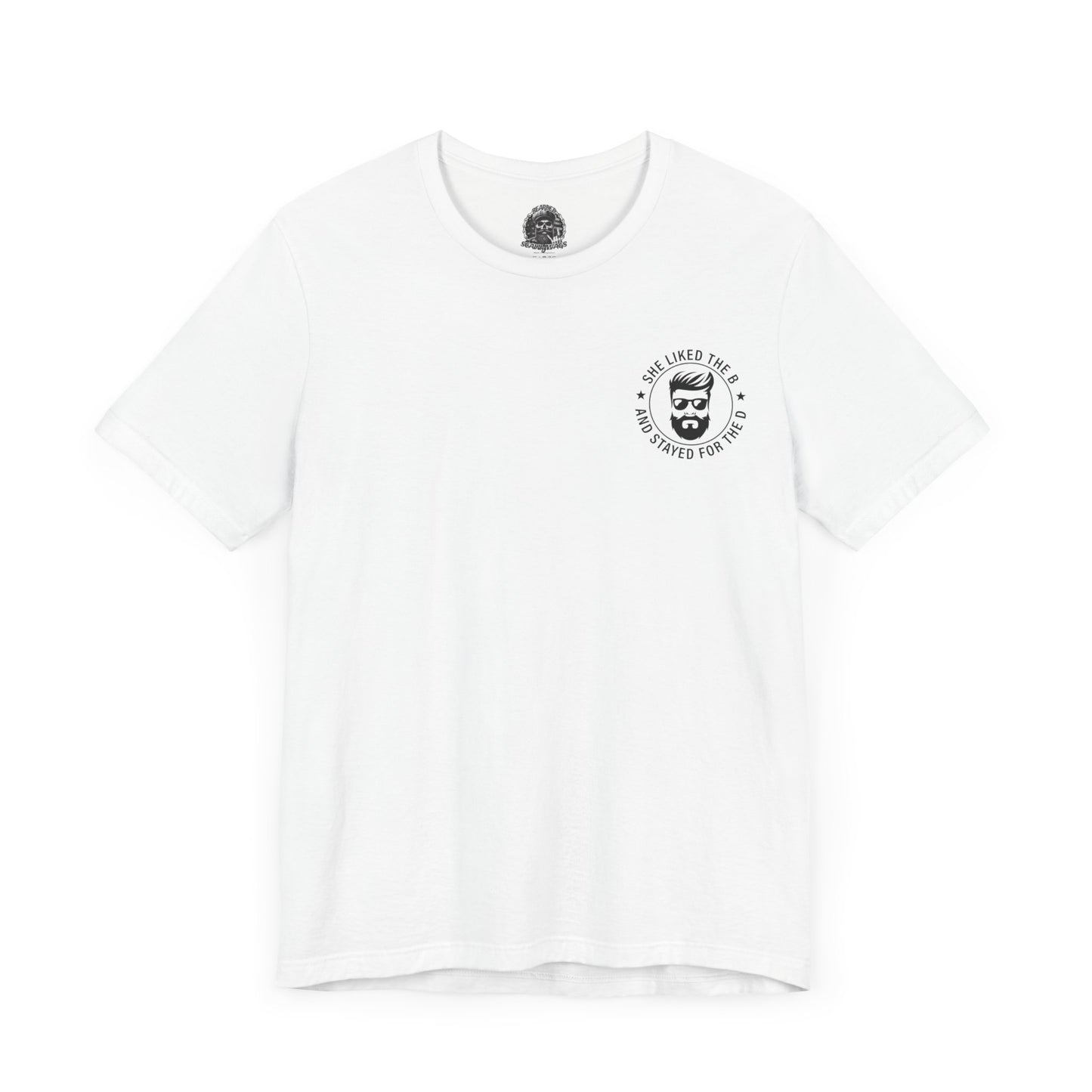 Came for the B Short Sleeve Tee