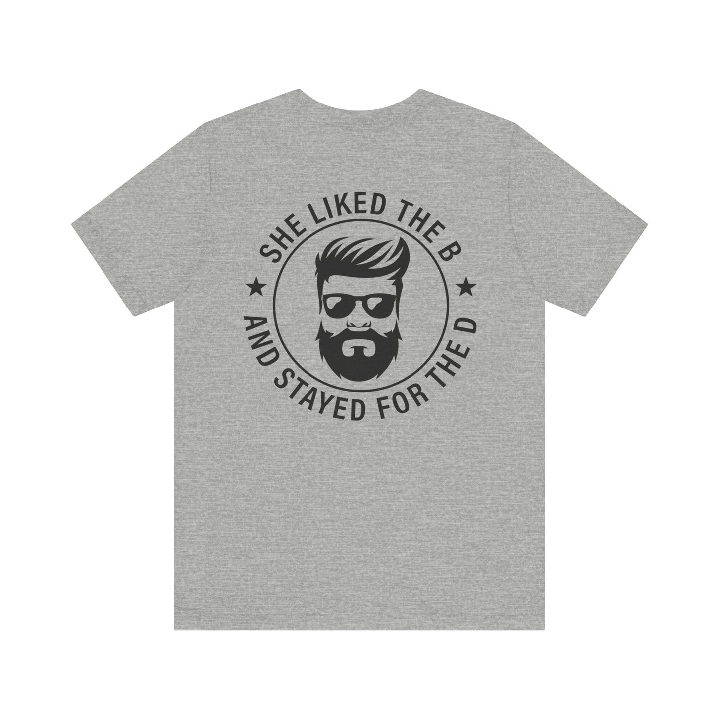 Came for the B Short Sleeve Tee