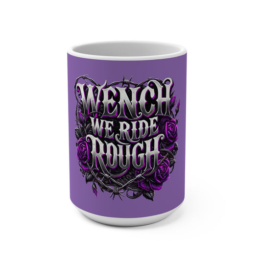Wench We Ride Rough 15oz Mug - Stylish Purple Floral Coffee Cup for Bikers and Adventurers