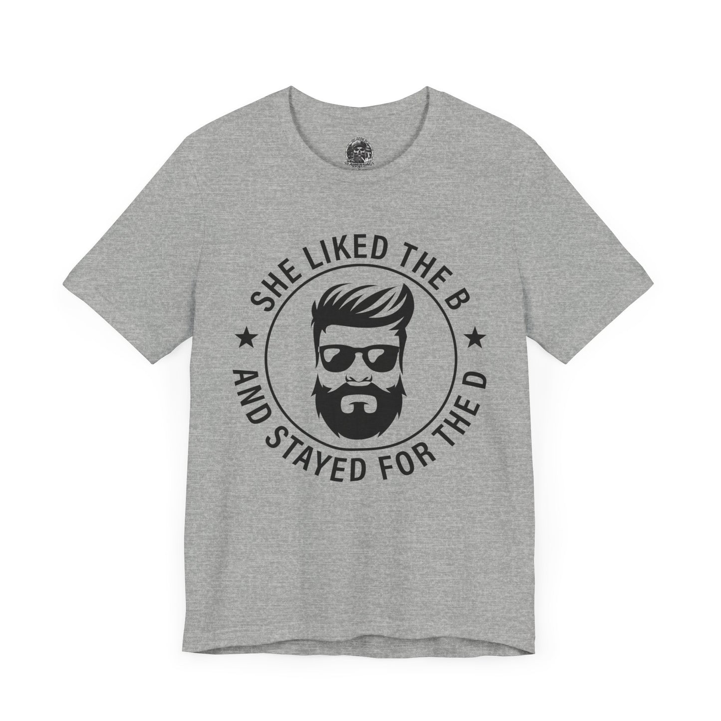 Stayed for the B Short Sleeve Tee