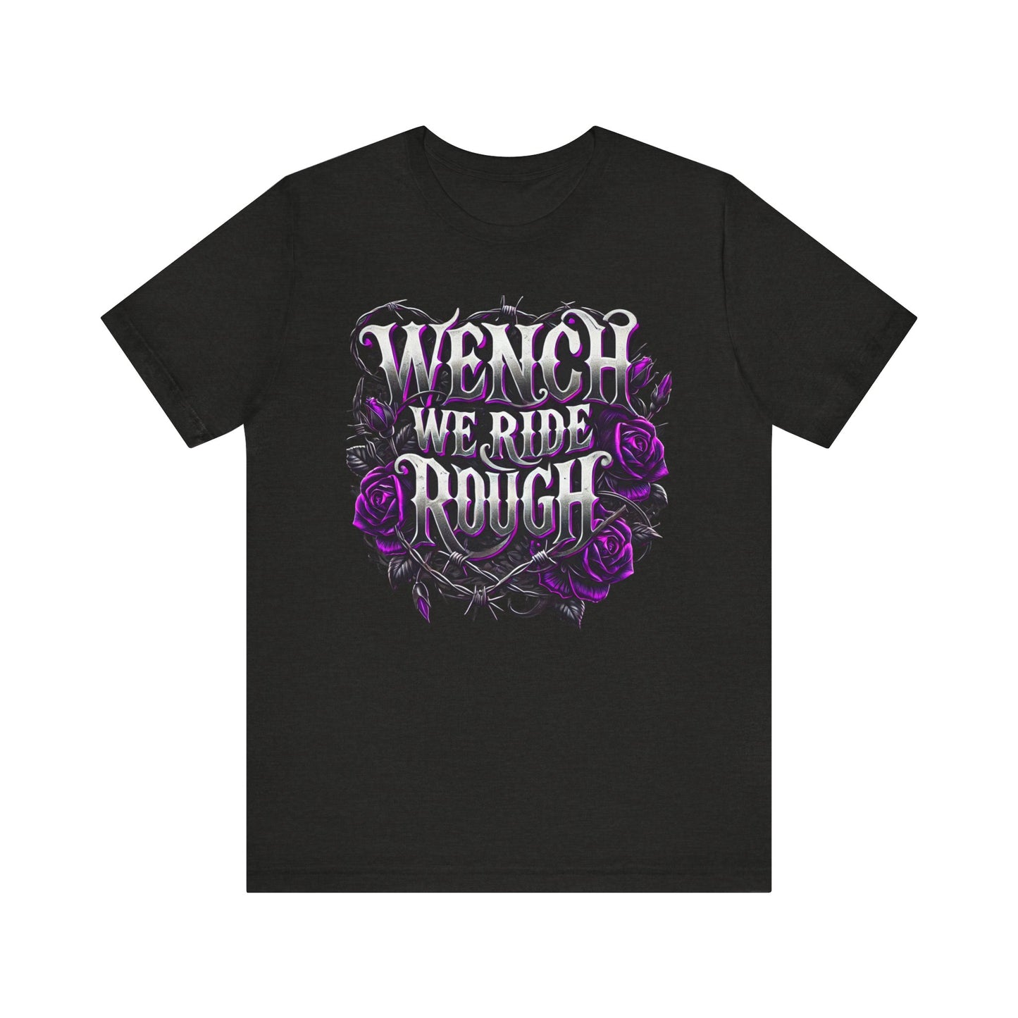 Wench We Ride Rough Tee – Unisex Jersey Short Sleeve T-Shirt for Riders