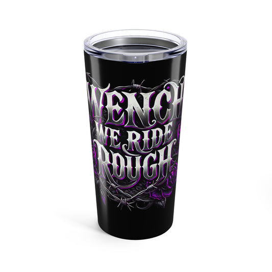 Wench We Ride Through 20oz Tumbler - Gothic Style Travel Mug for Bikers & Free Spirits